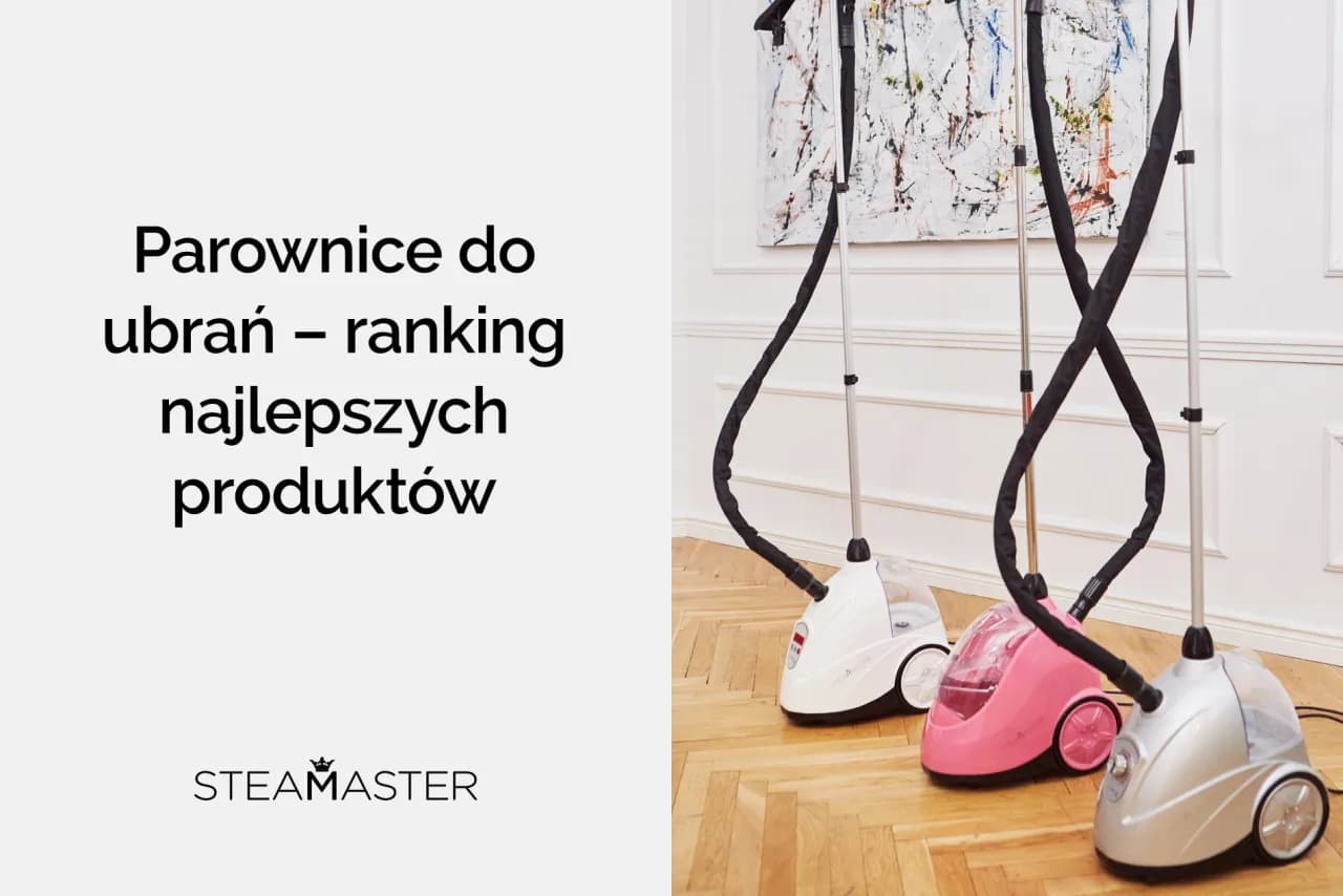 Najlepsze parownice do ubrań w rankingu – uniknij nietrafionego zakupu